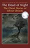 The Dead of Night: The Ghost Stories of Oliver Onions